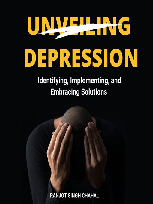 Title details for Unveiling Depression by Ranjot Singh Chahal - Available
